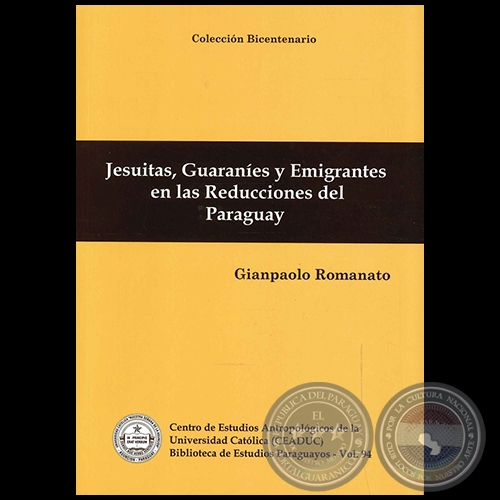 JESUITAS, GUARANÍES Y EMIGRANTES EN LAS REDUCCIONES DEL PARAGUAY - Autor: GIANPAOLO ROMANATO - Año 2011